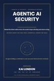 Agentic AI Security All-in-One: The Definitive Enterprise Handbook for Securing Autonomous AI Agents, LLMs, MCP, RAG, Tool Calling, Multi-Agent ... Red Teaming, Governance and AI Cyber Defence