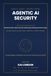 Agentic AI Security All-in-One: The Definitive Enterprise Handbook for Securing Autonomous AI Agents, LLMs, MCP, RAG, Tool Calling, Multi-Agent ... Red Teaming, Governance and AI Cyber Defence