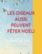 LES OISEAUX AUSSI PEUVENT FÊTER NOËL!: Le rêve de Jon.