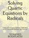Solving Quartic Equations by Radicals: A Structural and Algebraic Approach with Complete Radical Derivations