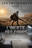 L'Inertie des Corps: Les Fréquences - Livre 2