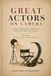 Great Actors on Camera: Volume I: Truth, Pressure, Form, and Emotional Exposure