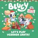 Bluey: Let's Play Veranda Santa!: A Lift-The-Flap Book