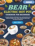 Bear Electric Hot Pot Cookbook For Beginners
