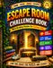 The Escape Challenge Book: Codes, Riddles, Mazes, Logic Puzzles & Brain-Teasing Missions for Kids