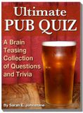 Smashwords Edition Ultimate Pub Quiz - A Brain Teasing Collection of Trivia Questions and Answers