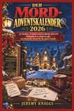 DER MORD- ADVENTSKALENDER 2026: 24 Türchen, 24 Spuren und ein Mörder, den es bis Heiligabend zu entlarven gilt: ein klassischer Krimi für die ganze Familie