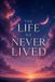 THE Independently Published The Life We Never Lived Paperback