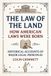 The Law of the Land - How American Laws Were Born: Historical Accounts of Major Legal Principles
