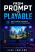 From Prompt to Playable: Build, Publish, and Profit from AI-Powered Video Games