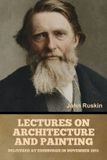 Lectures Libri GmbH Lectures on Architecture and Painting, Delivered at Edinburgh in November 1853