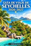 GUIDA Seychelles GUIDA DI VIAGGIO 2026-2027