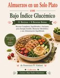 Almuerzos de un solo plato a Índice glucémico bajo: 31 recetas + 8 recetas extra completas, equilibradas y satisfactorias para energía estable, bienestar metabólico y una dieta equilibrada