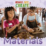 Materials Kidhaven Publishing Ready, Set, Create!- Materials Paperback