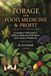 FORAGE FOR FOOD, MEDICINE & PROFIT: A Complete Field Guide to Edible & Medicinal Wild Plants of the Eastern Woodlands