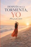 DESPUES DE LA TORMENTA, YO.: Más yo que nunca