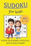 Sudoku Book For Kids: Sudoku for Kids Ages 6-12: over 50 Fun Sudoku Puzzles with Solutions | 9x9 Grids, Large Print, Every Page A New Motivational Quote, Made for Children | Level: Easy