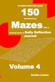 ULTIMATE MAZE CHALLENGE 150 Brain-Boosting Mazes with A Relaxing Puzzle & Daily Reflection Journal Volume 4: Blank Diary Pages with Maze Puzzle: For Adults, Seniors, and Teens