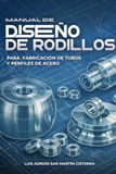 Manual de Diseño de Rodillos: Para Tubos Redondos, Cuadrados, Rectangulares y Perfiles Abiertos