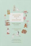 Manners Vendome Press Manners Begin at Breakfast, Revised and Updated Edition