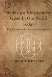 Building The Longbow Horseman Enterprise Building a Kingdom for Good In Our World Today