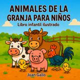 Animales de la granja para niños: Un libro infantil ilustrado de aprendizaje temprano para pequeños exploradores curiosos