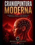Craniopuntura Independently Published Craniopuntura Moderna: Da Neuroanatomia à Prática Clínica – Um Guia Completo para Terapeutas Paperback