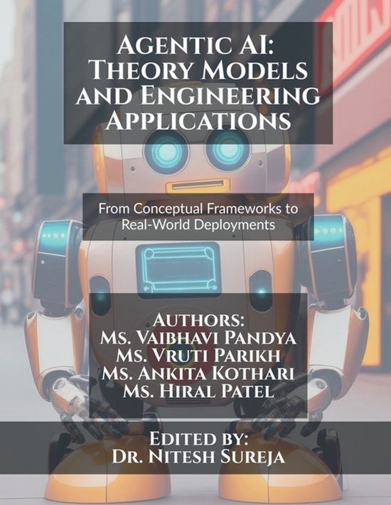 Agentic Libri GmbH Agentic AI: Theory Models and Engineering Applications : From Conceptual Frameworks to Real-World Deployments