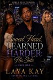 Loved Hard, Learned Harder: His Side: Part One
