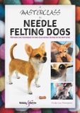 A Veloce Publishing Ltd Masterclass In Needle Felting Dogs