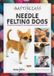 A Veloce Publishing Ltd Masterclass In Needle Felting Dogs