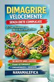 Dimagrire Velocemente Senza Diete Complicate: La Dieta Mediterranea come Atto di Amore verso Se Stessi