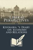 Liberal Independently Published Liberal Perspectives: Kiyosawa's Diary on Economy and Relations Paperback