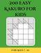 200 Easy Kakuro for Kids: 5x5 Beginner-Friendly Number Puzzles for Children Ages 7–10