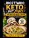 RICETTARIO KETO PER PIGRI: 100 Ricette Facili e Veloci