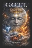 G.O.T.T. - When the Moon Began to Think