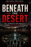 Beneath the Desert: Phil Schneider and America's Hidden Underground Secrets