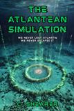 The Atlantean Simulation: We Never Lost Atlantis, We Never Escaped it