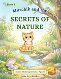 Murchik and the Secrets of Nature: A Story and Coloring Book for Curious Kids Ages 5–7