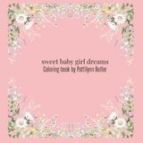 Sweet Baby Girl Dreams Coloring Book
