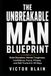 The Unbreakable Man Blueprint