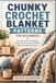 CHUNKY CROCHET BLANKET PATTERNS FOR BEGINNERS