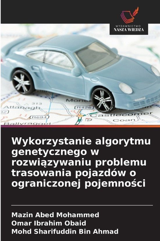 Wykorzystanie OmniScriptum SRL Wykorzystanie algorytmu genetycznego w rozwiązywaniu problemu trasowania pojazdów o ograniczonej pojemności
