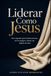 Liderar Como Jesus: Sete segredos para formar pessoas, servir equipes e deixar um legado de amor: 2