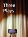 Three Plays: Theatre or Radio