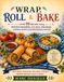 Wrap, Roll & Bake: Speedy Dishes to Impress Anyone