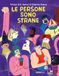 Le persone sono strane. Ediz. a colori