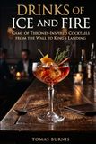 Drinks Ice and Fire Drinks of Ice and Fire: Game of Thrones-Inspired Cocktails from the Wall to King's Landing