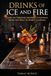Drinks Ice and Fire Drinks of Ice and Fire: Game of Thrones-Inspired Cocktails from the Wall to King's Landing