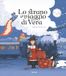 Lo strano viaggio di Vera. Ediz. illustrata. Con schede fronte-retro.